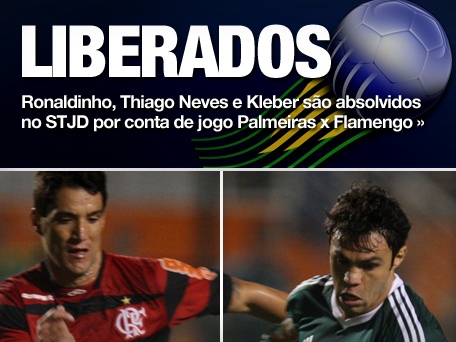 Ronaldinho Gaúcho, Thiago Neves e Kleber estão livres do STJD